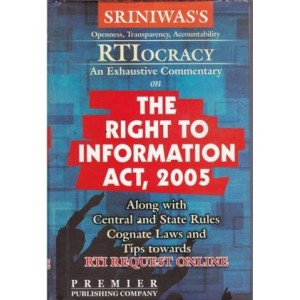 Premier Publishing Company's An Exhaustive Commentary on The Right to Information Act, 2005 [RTI] by S. K. P. Sriniwas